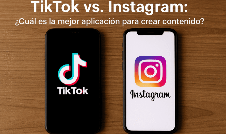 TikTok vs. Instagram: ¿Cuál es la mejor aplicación para crear contenido?